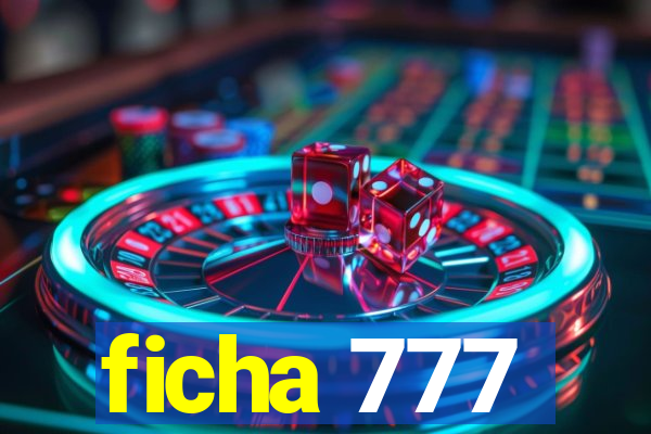 ficha 777